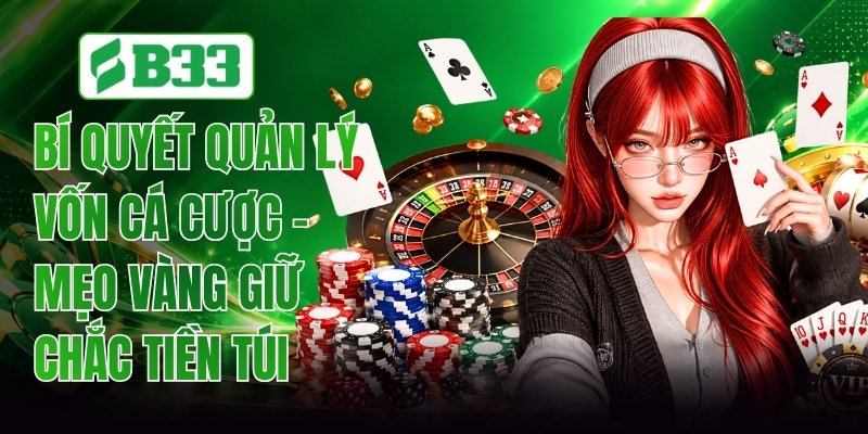 Bí Quyết Quản Lý Vốn Cá Cược - Mẹo Vàng Giữ Chắc Tiền Túi