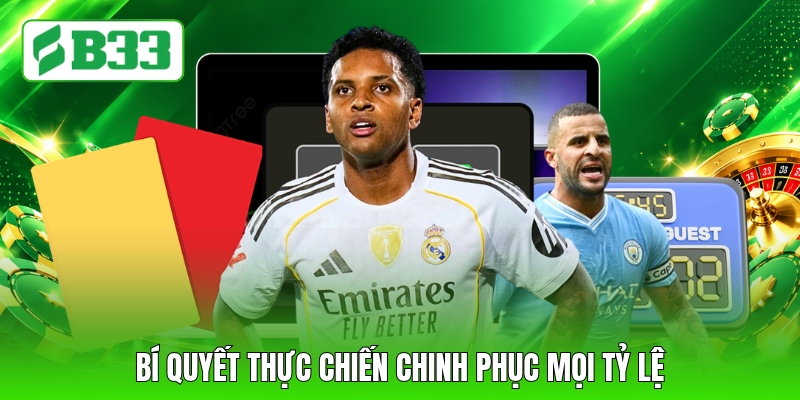 Bí quyết thực chiến chinh phục mọi tỷ lệ
