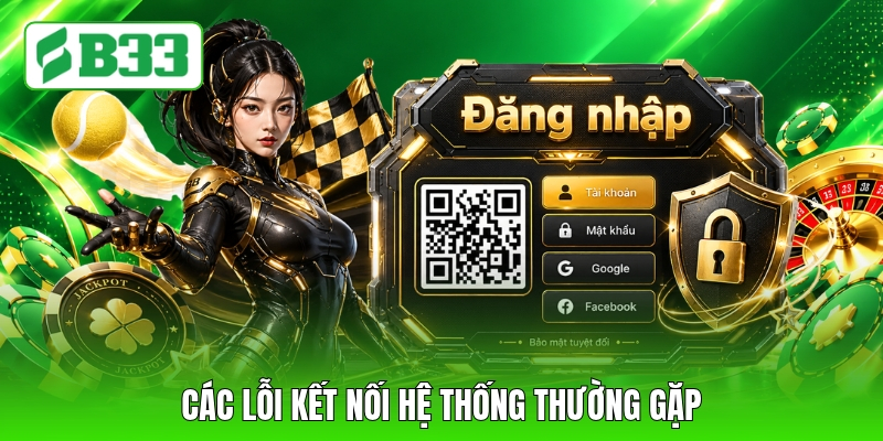 Các lỗi kết nối hệ thống thường gặp