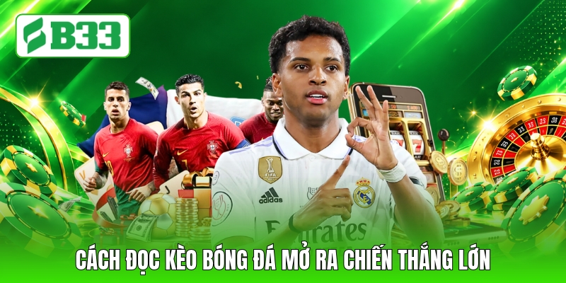 Cách đọc kèo bóng đá mở ra chiến thắng lớn