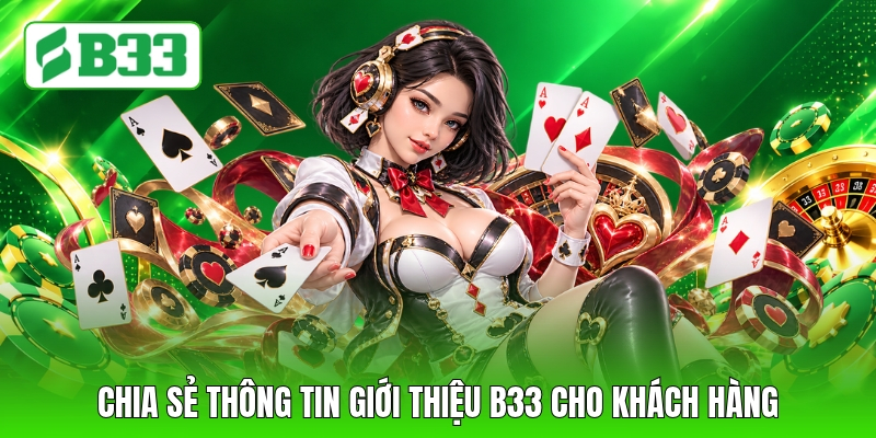 Chia sẻ thông tin giới thiệu B33 cho khách hàng