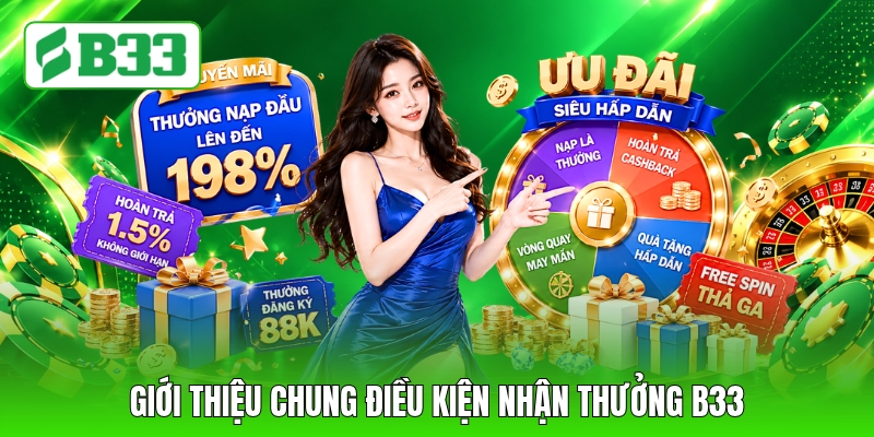 Giới thiệu chung điều kiện nhận thưởng B33