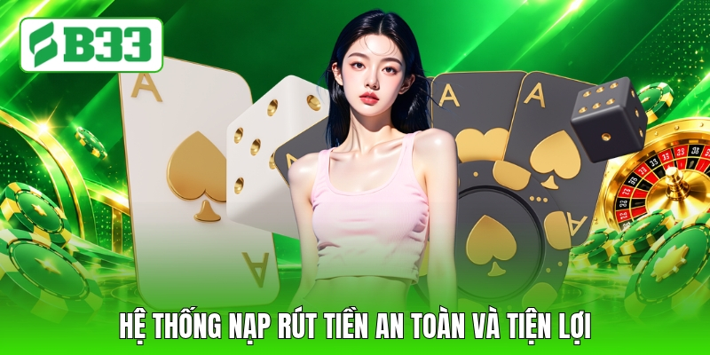 Hệ thống nạp rút tiền an toàn và tiện lợi