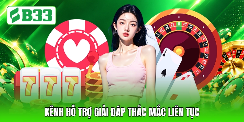 Kênh hỗ trợ giải đáp thắc mắc liên tục