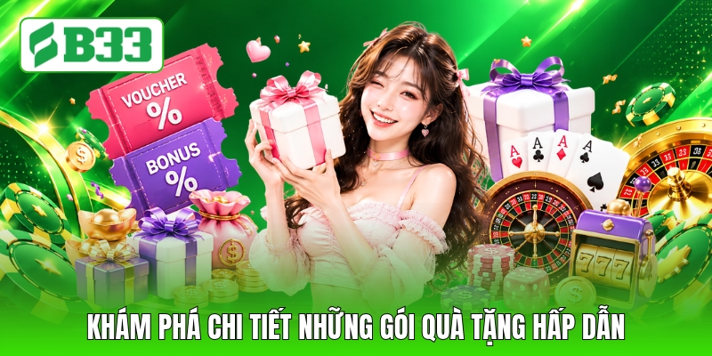 Khám phá chi tiết những gói quà tặng hấp dẫn