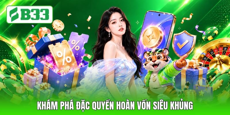 Khám phá đặc quyền hoàn vốn siêu khủng