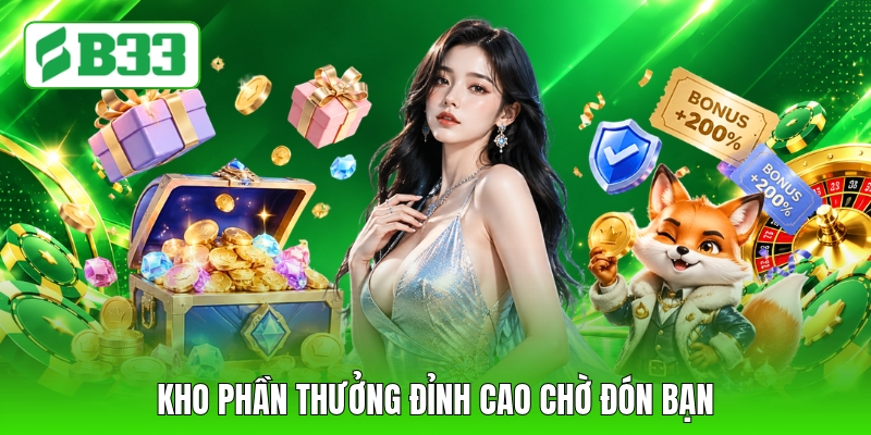 Kho phần thưởng đỉnh cao chờ đón bạn