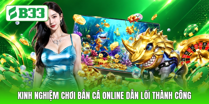 Kinh nghiệm chơi Bắn cá online dẫn lối thành công