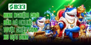 Kinh Nghiệm Chơi Bắn Cá Online - Tuyệt Chiêu Gom Xu Cực Đỉnh