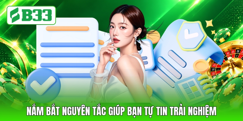 Nắm bắt nguyên tắc giúp bạn tự tin trải nghiệm