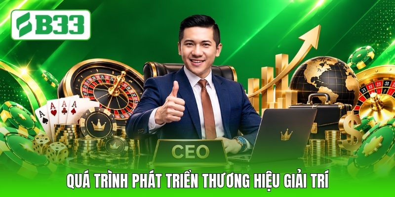 Quá trình phát triển thương hiệu giải trí