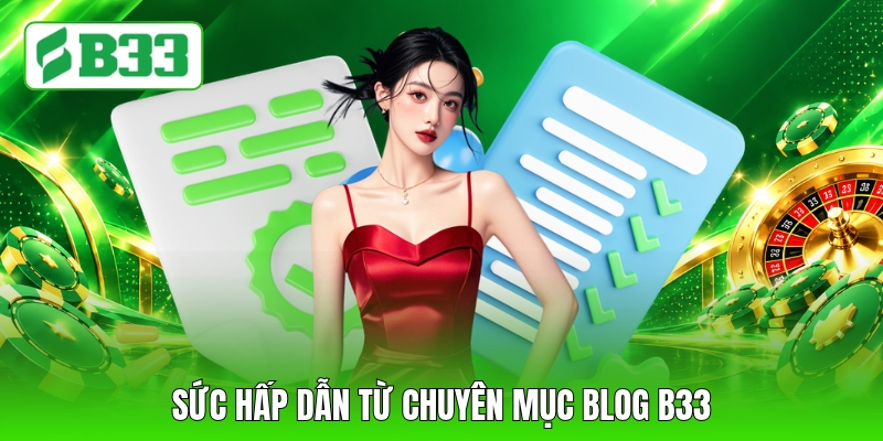 Sức hấp dẫn từ chuyên mục Blog B33