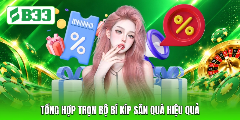 Tổng hợp trọn bộ bí kíp săn quà hiệu quả
