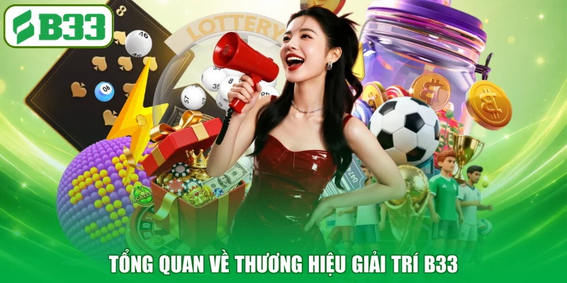 Tổng quan về thương hiệu giải trí B33