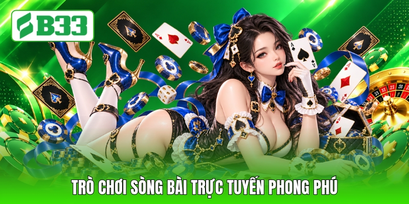 Trò chơi sòng bài trực tuyến phong phú